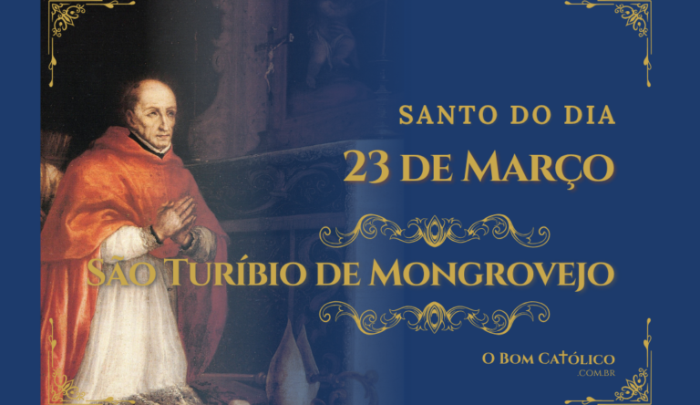 23 de Março – São Turíbio de Mogrovejo