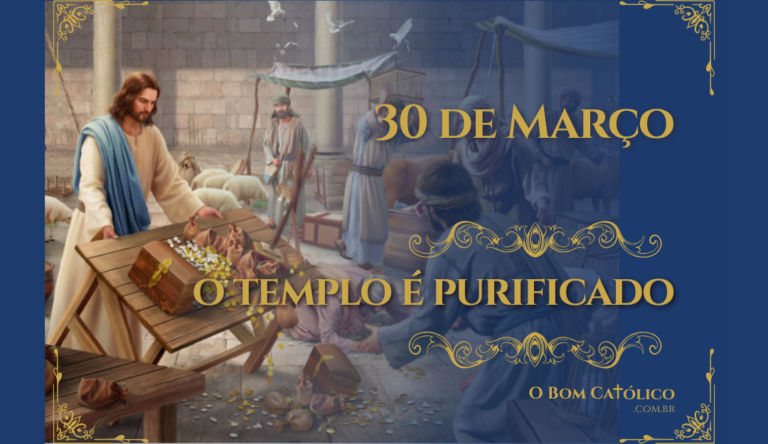 Segunda-feira Santa – 30 de Março – o dia em que Jesus expulsou os vendilhões do Templo